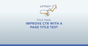 How to Run a Title Tag Test for SEO + 7 Test Ideas - Featured Image