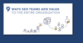 9 Ways SEOs Bring Value to Every Team in Their Organization - Featured Image