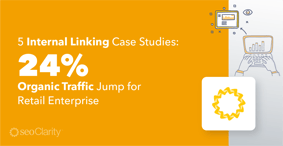 6 Internal Linking Case Studies of Increased Visibility and Opportunity - Featured Image