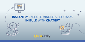 Instantly Execute Mindless SEO Tasks In Bulk With GenAI - Featured Image